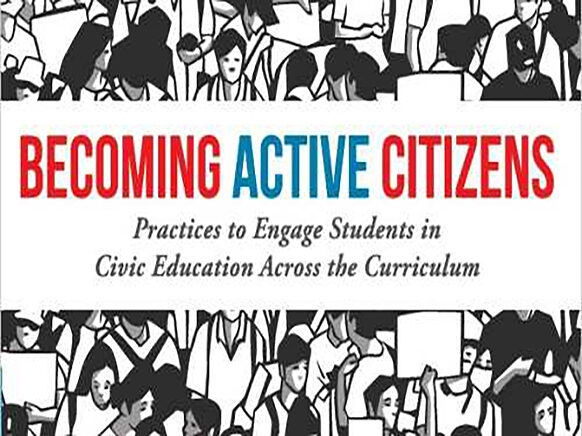 Becoming Active Citizens: Practices to Engage Students in Civic Education Across the Curriculum